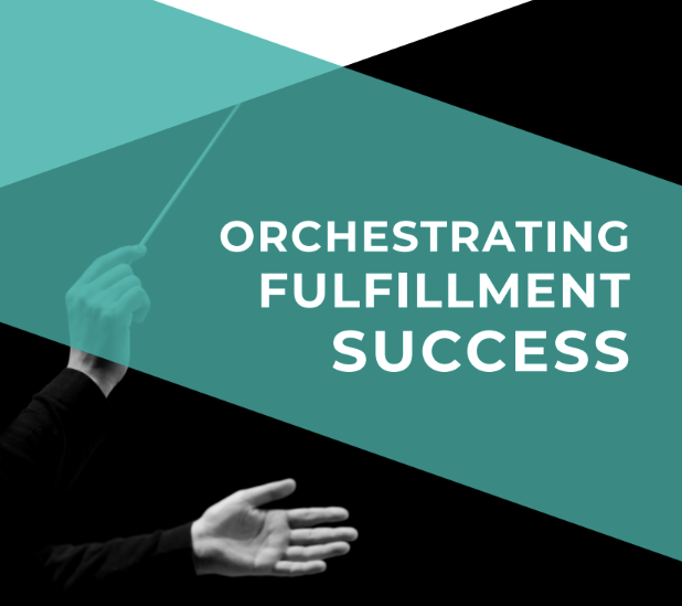 Orchestrating Fulfillment Success
